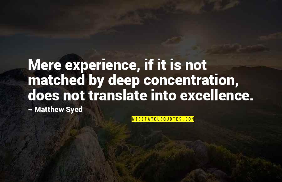 Nd Deep Quotes By Matthew Syed: Mere experience, if it is not matched by Nd Deep Quotes By Matthew Syed: Mere experience, if it is not matched by