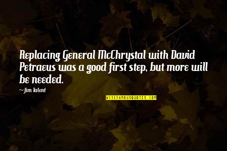 Nd Quotes By Jim Talent: Replacing General McChrystal with David Petraeus was a