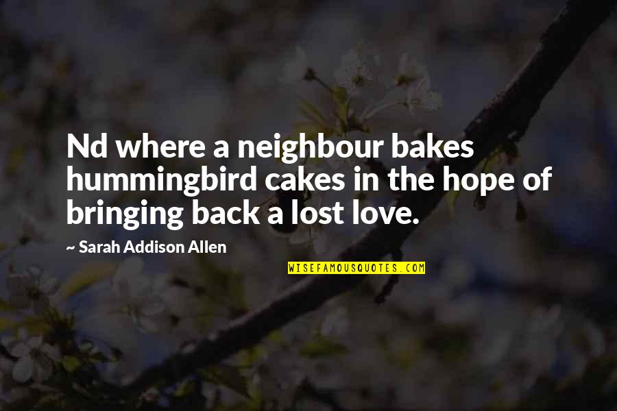 Nd Quotes By Sarah Addison Allen: Nd where a neighbour bakes hummingbird cakes in
