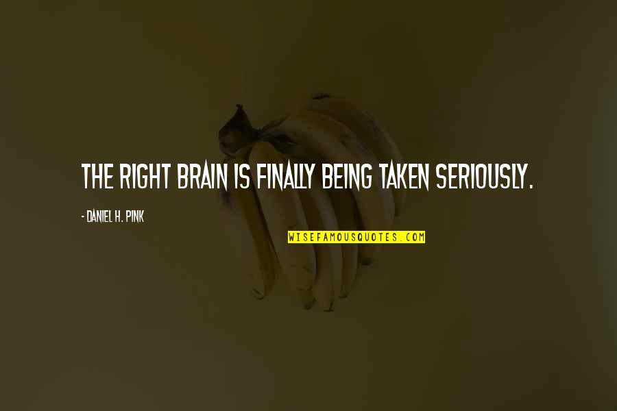 Ndaa 2020 Quotes By Daniel H. Pink: The right brain is finally being taken seriously.