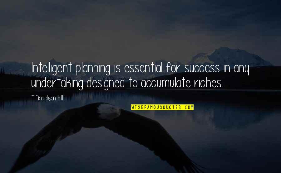 Ndaa Section Quotes By Napoleon Hill: Intelligent planning is essential for success in any