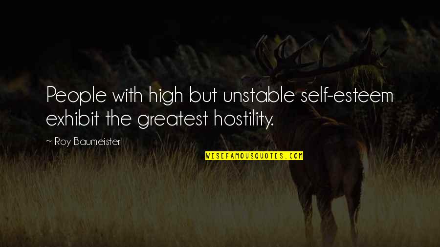 Ndalatando Quotes By Roy Baumeister: People with high but unstable self-esteem exhibit the
