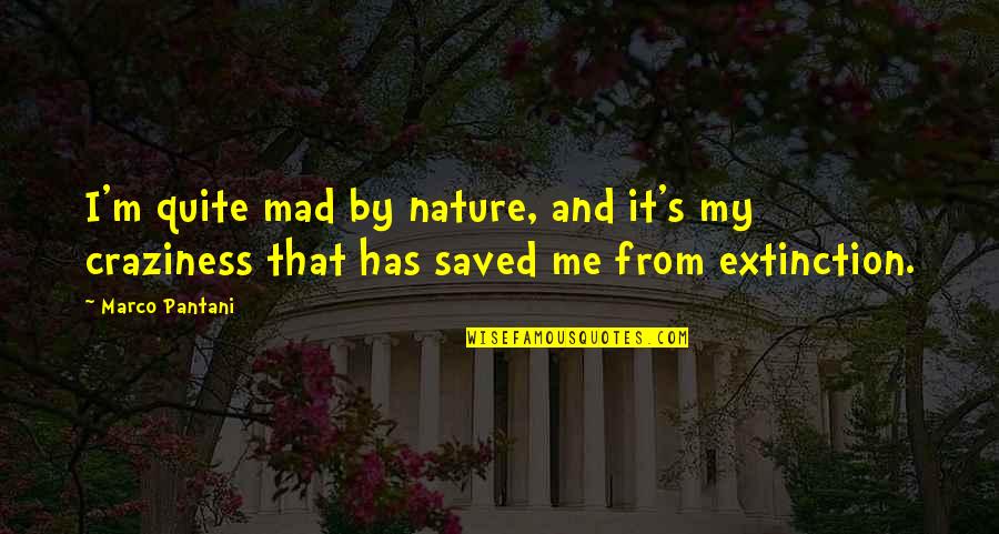 Ndarja Administrative E Quotes By Marco Pantani: I'm quite mad by nature, and it's my