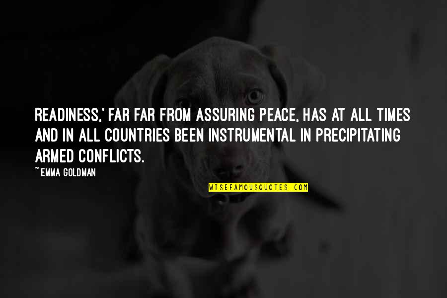 Ndashaiwa Quotes By Emma Goldman: Readiness,' far far from assuring peace, has at