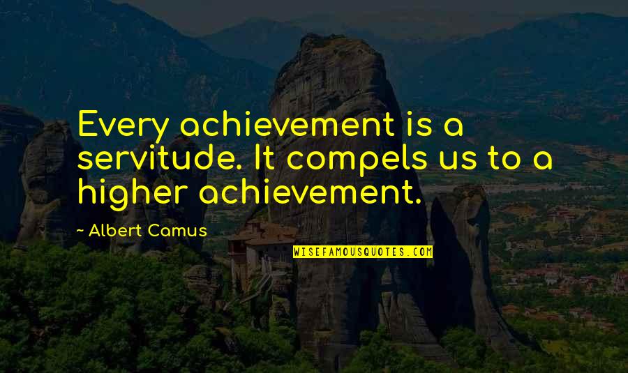 Ndebele Short Quotes By Albert Camus: Every achievement is a servitude. It compels us