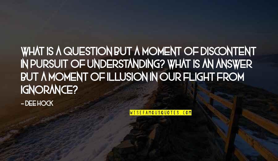 Ndefi Puis Quotes By Dee Hock: What is a question but a moment of