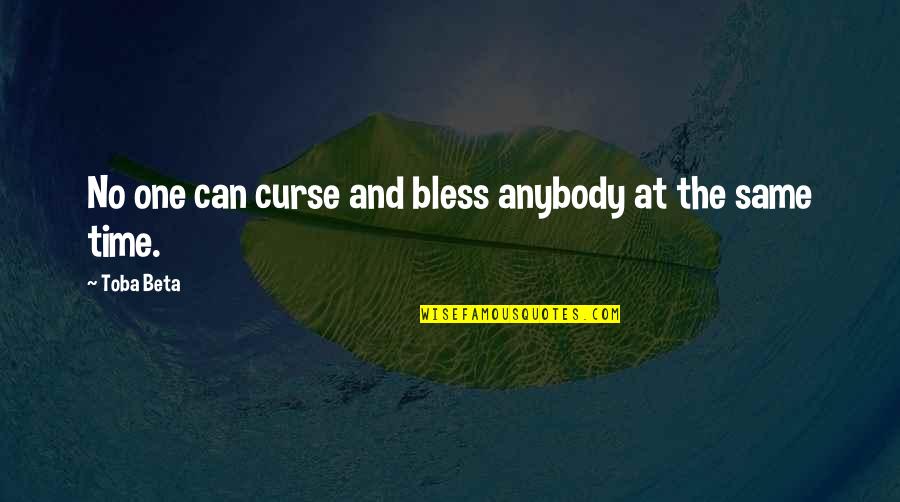Nderitu Waihura Quotes By Toba Beta: No one can curse and bless anybody at