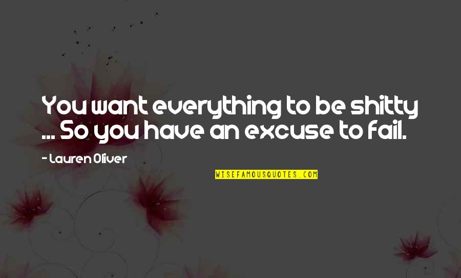 Ndiende Quotes By Lauren Oliver: You want everything to be shitty ... So