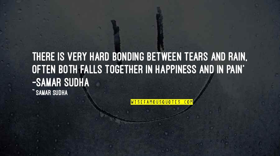 Ndiende Quotes By Samar Sudha: There is very hard bonding between Tears and