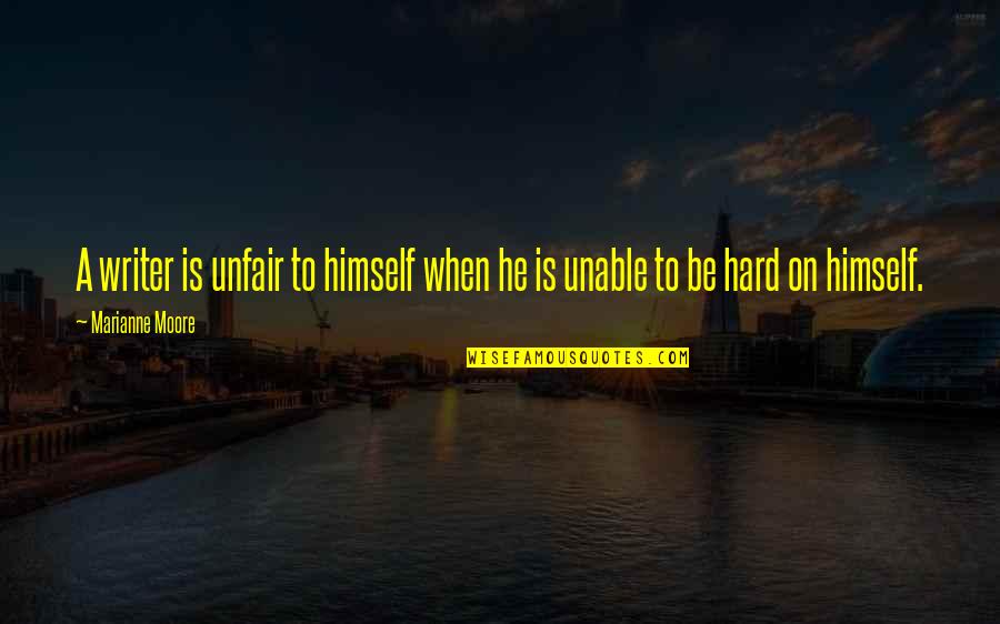 Ndikumana Hamad Quotes By Marianne Moore: A writer is unfair to himself when he