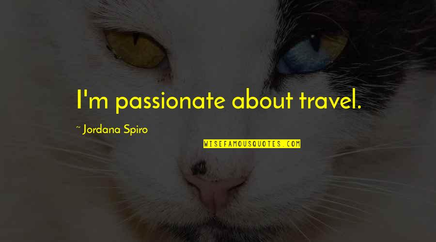 Ndimage Quotes By Jordana Spiro: I'm passionate about travel.