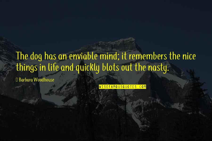 Ndione Seck Quotes By Barbara Woodhouse: The dog has an enviable mind; it remembers Ndione Seck Quotes By Barbara Woodhouse: The dog has an enviable mind; it remembers