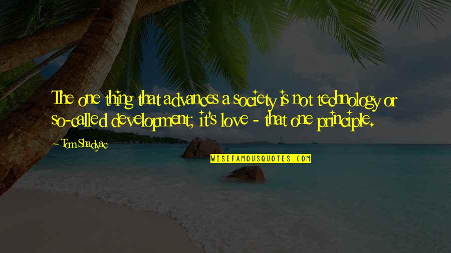 Ndiritu Plumber Quotes By Tom Shadyac: The one thing that advances a society is Ndiritu Plumber Quotes By Tom Shadyac: The one thing that advances a society is
