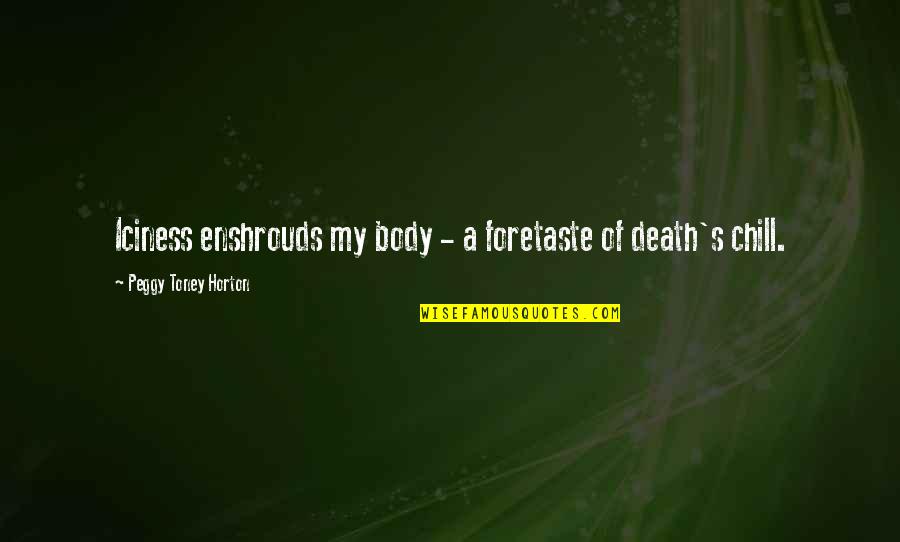Ndis Sda Quote Quotes By Peggy Toney Horton: Iciness enshrouds my body - a foretaste of Ndis Sda Quote Quotes By Peggy Toney Horton: Iciness enshrouds my body - a foretaste of