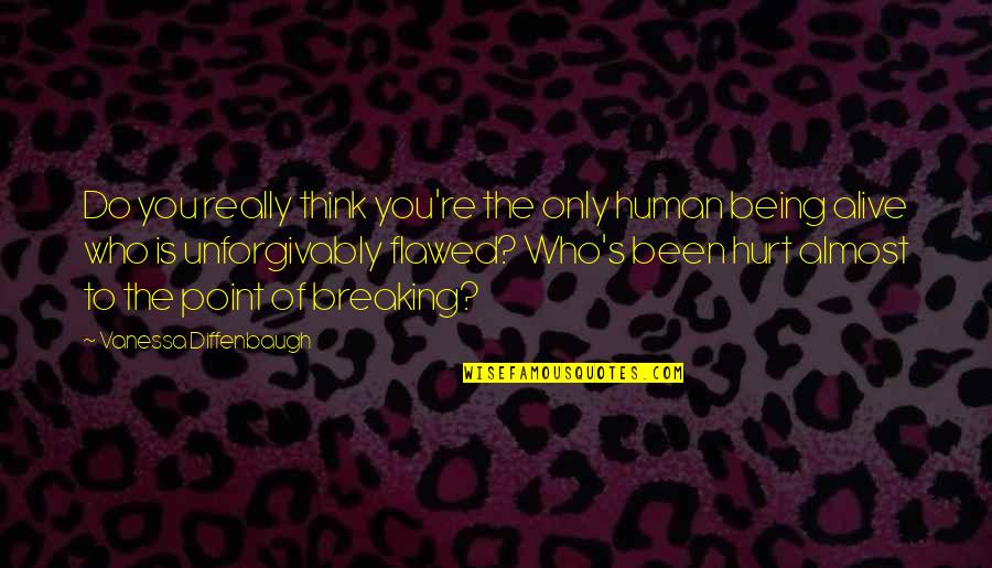 Ndoa Yangu Quotes By Vanessa Diffenbaugh: Do you really think you're the only human Ndoa Yangu Quotes By Vanessa Diffenbaugh: Do you really think you're the only human