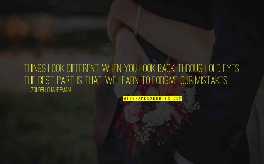 Ndodh Edhe Quotes By Zohreh Ghahremani: Things look different when you look back through Ndodh Edhe Quotes By Zohreh Ghahremani: Things look different when you look back through