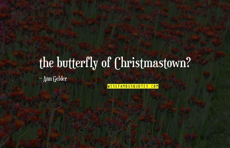 Ndogo Jaraa Quotes By Ann Gelder: the butterfly of Christmastown? Ndogo Jaraa Quotes By Ann Gelder: the butterfly of Christmastown?
