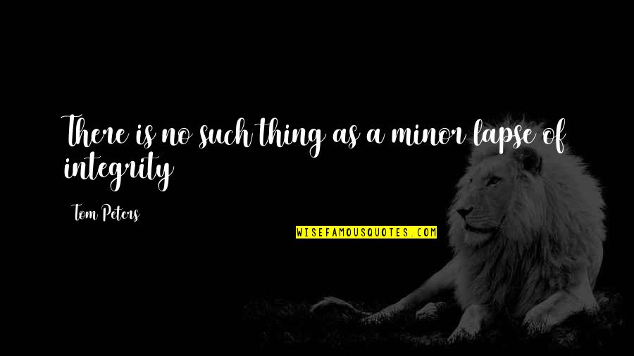 Ndogo Jaraa Quotes By Tom Peters: There is no such thing as a minor Ndogo Jaraa Quotes By Tom Peters: There is no such thing as a minor