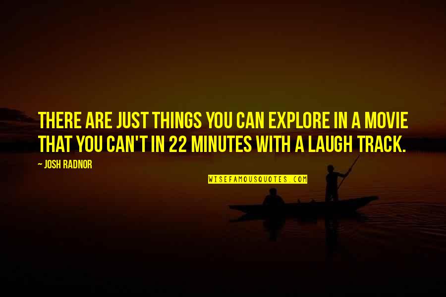 Ndokula Quotes By Josh Radnor: There are just things you can explore in Ndokula Quotes By Josh Radnor: There are just things you can explore in