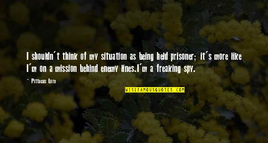 Ndokula Quotes By Pittacus Lore: I shouldn't think of my situation as being Ndokula Quotes By Pittacus Lore: I shouldn't think of my situation as being