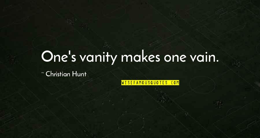 Ndombasi Delfin Quotes By Christian Hunt: One's vanity makes one vain.