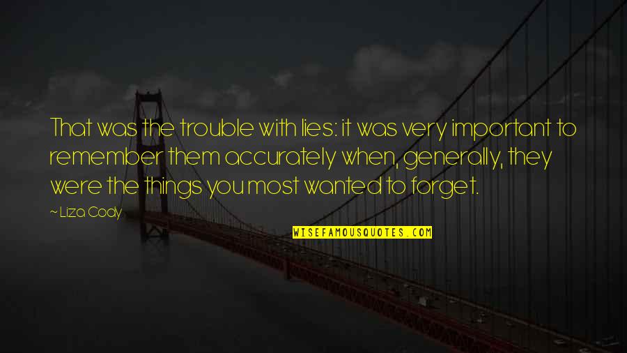 Ndoshta Quotes By Liza Cody: That was the trouble with lies: it was Ndoshta Quotes By Liza Cody: That was the trouble with lies: it was