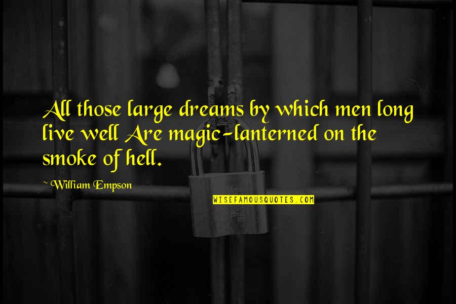 Ndpers Quotes By William Empson: All those large dreams by which men long Ndpers Quotes By William Empson: All those large dreams by which men long