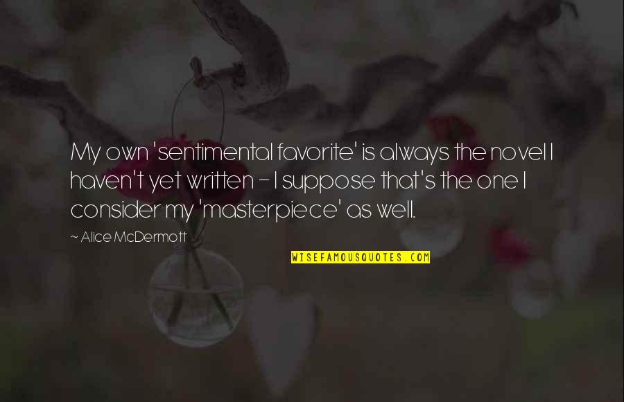 Ndumiso Mamba Quotes By Alice McDermott: My own 'sentimental favorite' is always the novel