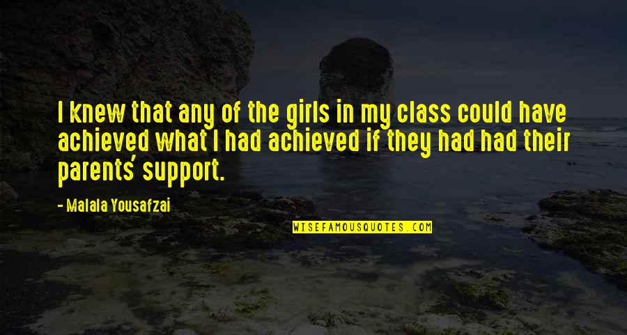 Ne Veritable Quotes By Malala Yousafzai: I knew that any of the girls in