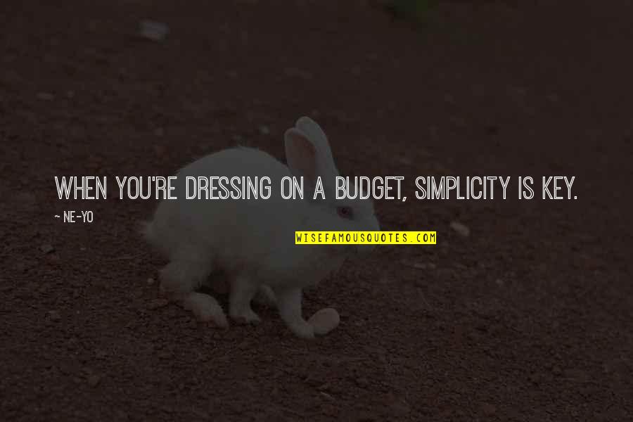 Ne Yo Quotes By Ne-Yo: When you're dressing on a budget, simplicity is