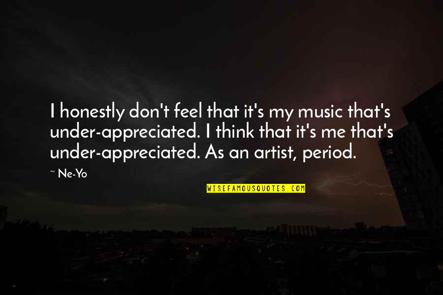 Ne Yo Quotes By Ne-Yo: I honestly don't feel that it's my music