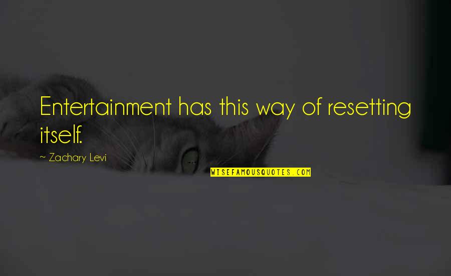 Ne Yo Quotes By Zachary Levi: Entertainment has this way of resetting itself. Ne Yo Quotes By Zachary Levi: Entertainment has this way of resetting itself.