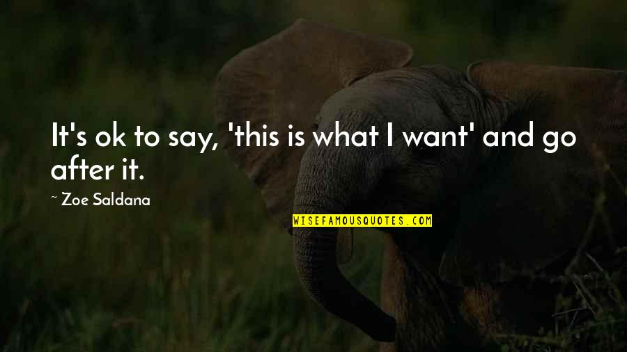 Neachai Quotes By Zoe Saldana: It's ok to say, 'this is what I Neachai Quotes By Zoe Saldana: It's ok to say, 'this is what I