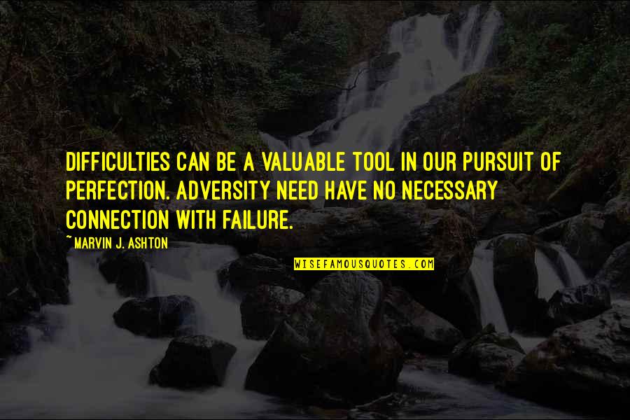 Neagra Suge Quotes By Marvin J. Ashton: Difficulties can be a valuable tool in our Neagra Suge Quotes By Marvin J. Ashton: Difficulties can be a valuable tool in our