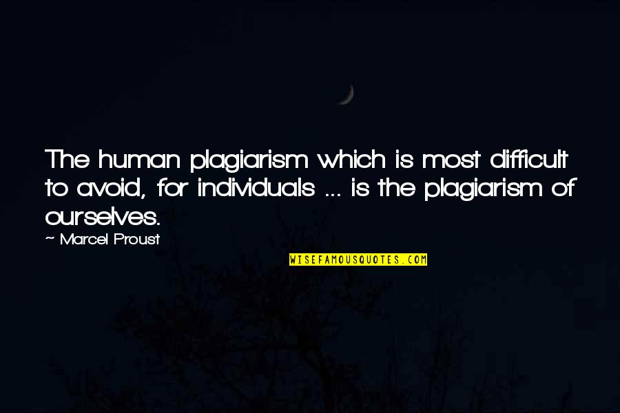 Neal Katyal Quotes By Marcel Proust: The human plagiarism which is most difficult to Neal Katyal Quotes By Marcel Proust: The human plagiarism which is most difficult to