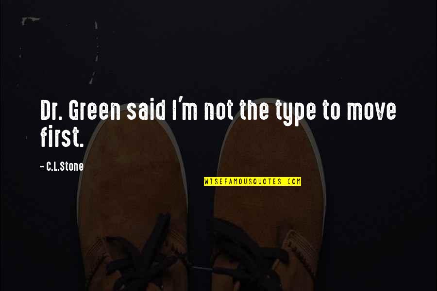 Nealan Quotes By C.L.Stone: Dr. Green said I'm not the type to Nealan Quotes By C.L.Stone: Dr. Green said I'm not the type to