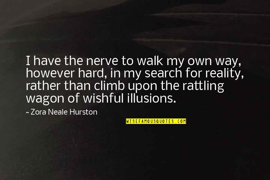 Neale Quotes By Zora Neale Hurston: I have the nerve to walk my own