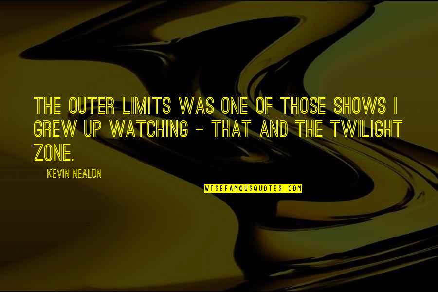 Nealon Quotes By Kevin Nealon: The Outer Limits was one of those shows