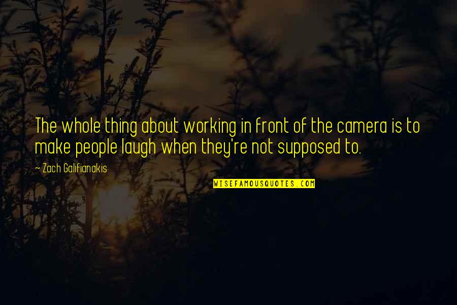 Nealry Quotes By Zach Galifianakis: The whole thing about working in front of Nealry Quotes By Zach Galifianakis: The whole thing about working in front of