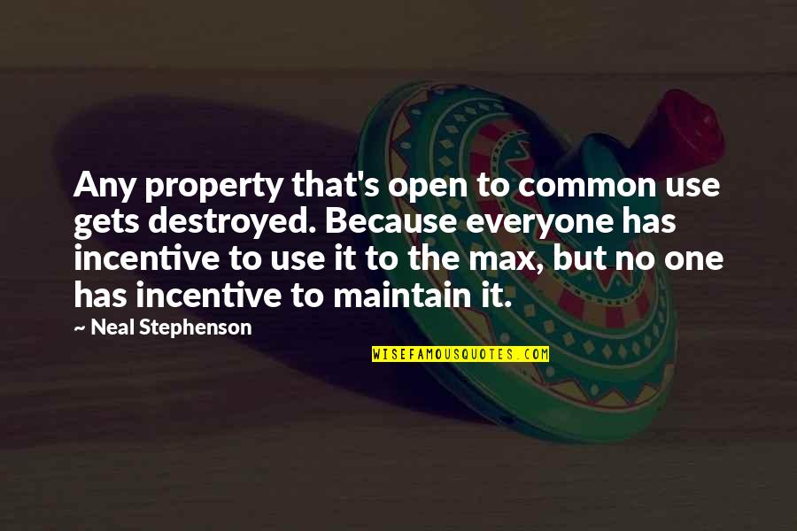Neal's Quotes By Neal Stephenson: Any property that's open to common use gets