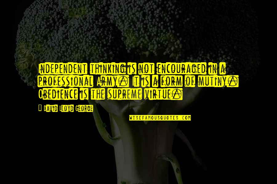 Neamh Mairbh Quotes By David Lloyd George: Independent thinking is not encouraged in a professional Neamh Mairbh Quotes By David Lloyd George: Independent thinking is not encouraged in a professional