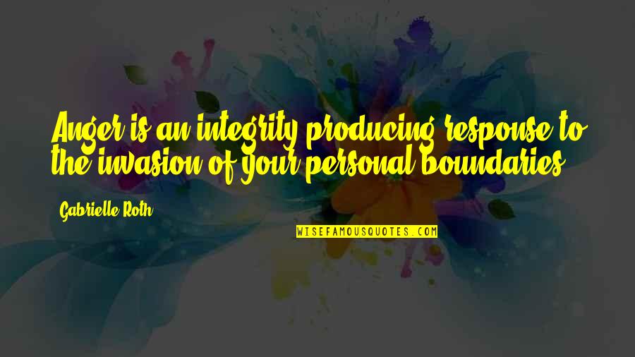 Neamtu Eduard Quotes By Gabrielle Roth: Anger is an integrity-producing response to the invasion Neamtu Eduard Quotes By Gabrielle Roth: Anger is an integrity-producing response to the invasion