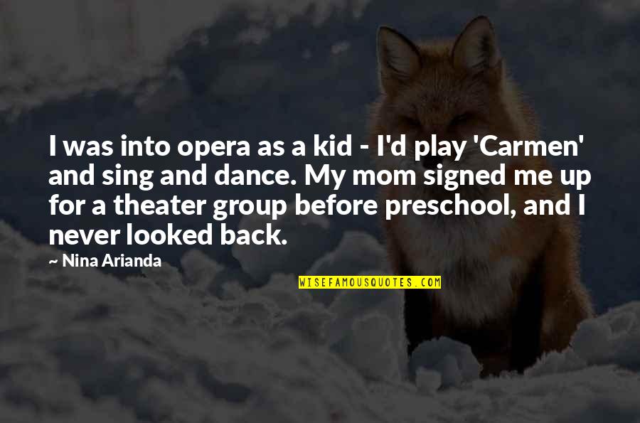 Neandertaler Foto Quotes By Nina Arianda: I was into opera as a kid -