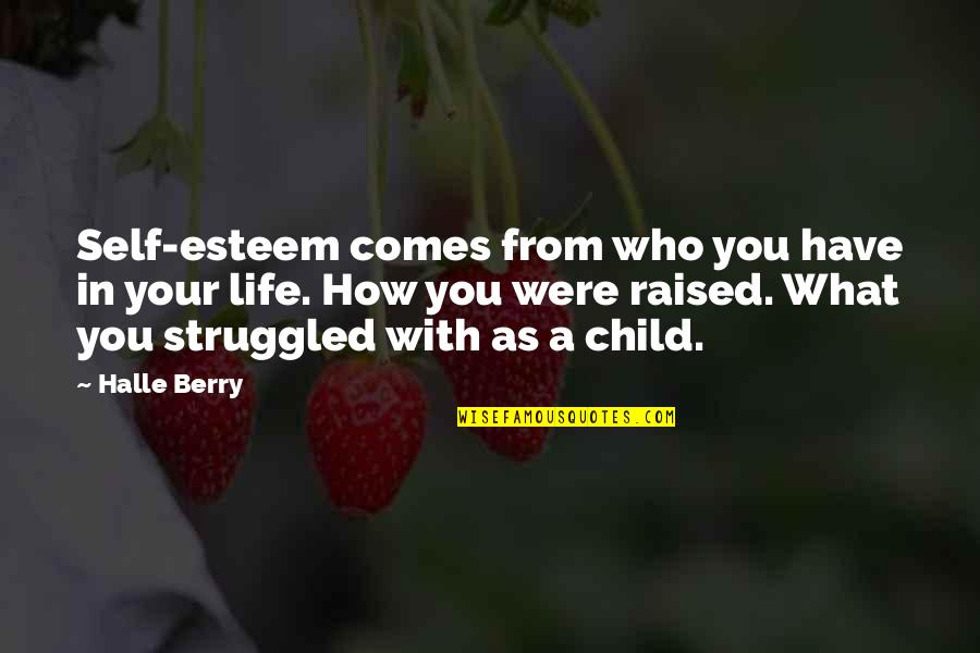 Neanmoins Traduction Quotes By Halle Berry: Self-esteem comes from who you have in your Neanmoins Traduction Quotes By Halle Berry: Self-esteem comes from who you have in your