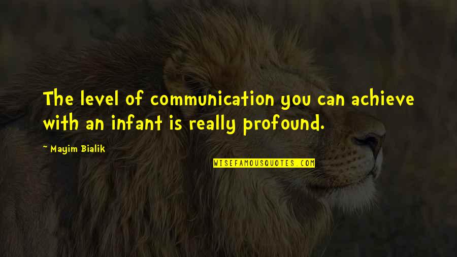 Neansa Quotes By Mayim Bialik: The level of communication you can achieve with