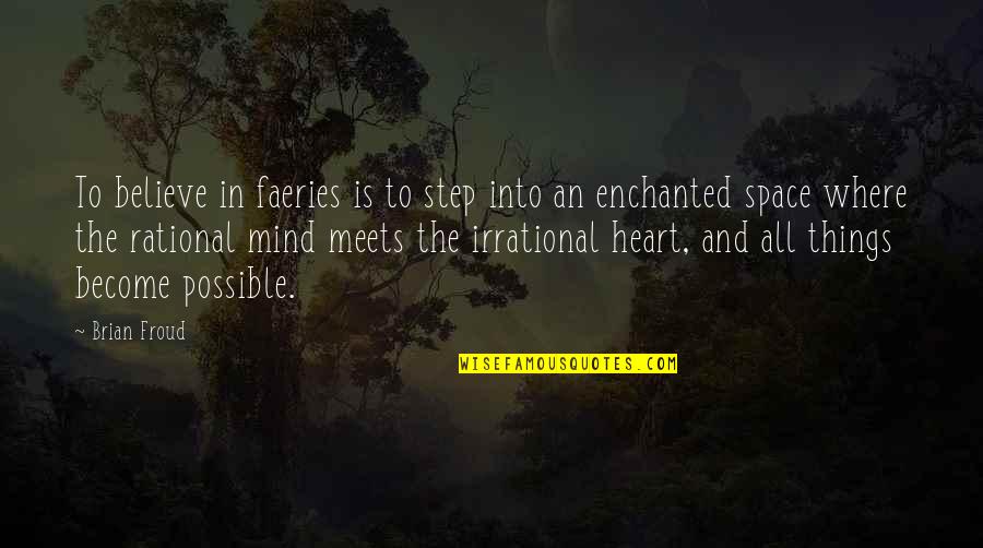 Neaparat Dex Quotes By Brian Froud: To believe in faeries is to step into Neaparat Dex Quotes By Brian Froud: To believe in faeries is to step into