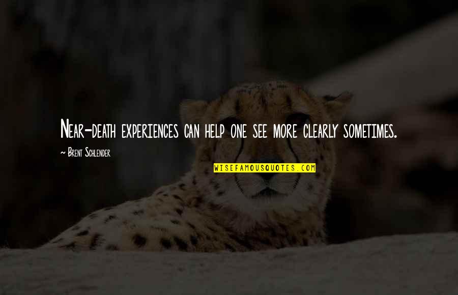 Near Death Quotes By Brent Schlender: Near-death experiences can help one see more clearly