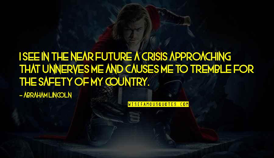 Near Future Quotes By Abraham Lincoln: I see in the near future a crisis Near Future Quotes By Abraham Lincoln: I see in the near future a crisis