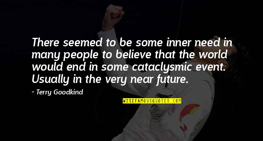 Near Future Quotes By Terry Goodkind: There seemed to be some inner need in Near Future Quotes By Terry Goodkind: There seemed to be some inner need in