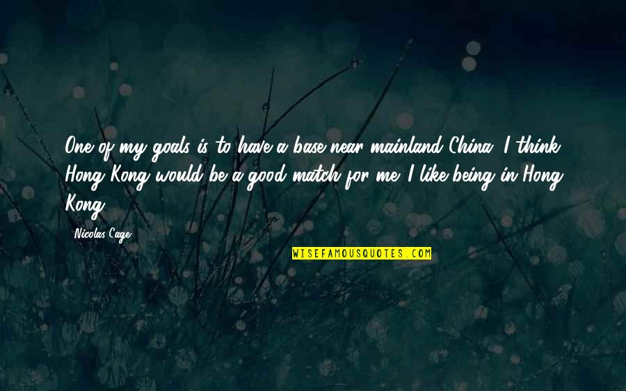 Near Me Quotes By Nicolas Cage: One of my goals is to have a Near Me Quotes By Nicolas Cage: One of my goals is to have a
